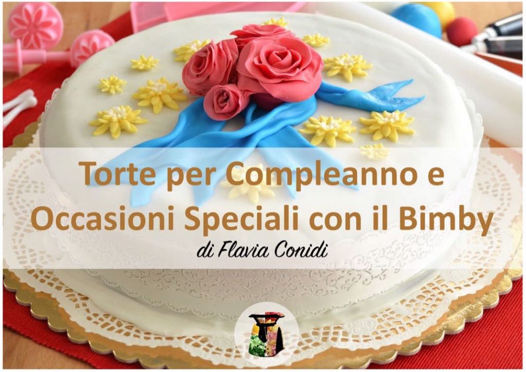 Torte per Compleanno e Occasioni Speciali con il Bimby - Ricettario ebook PDF