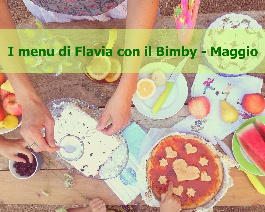 I Menu di Flavia con il Bimby – Maggio