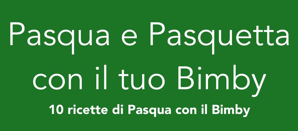 Pasqua e Pasquetta con il tuo Bimby – Ricettario ebook