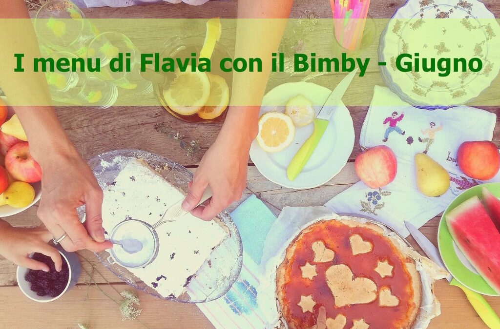 I menu di Flavia con il Bimby – Giugno