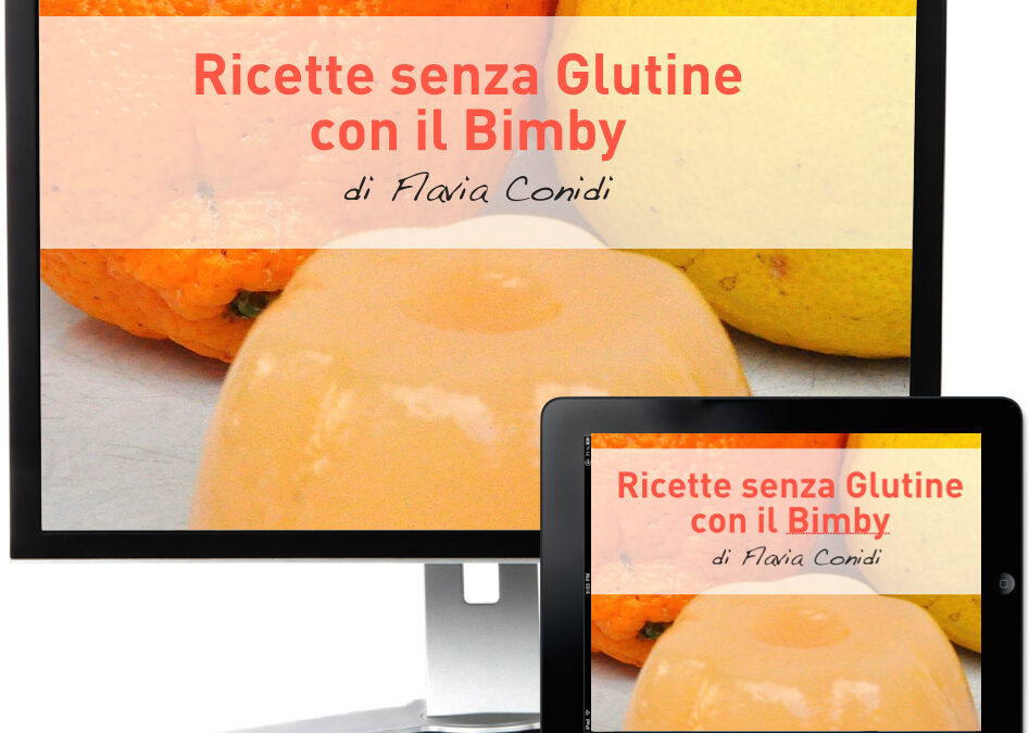 Ricette senza glutine con il Bimby – Ricettario ebook