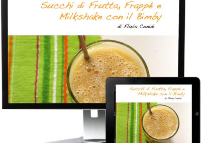 Succhi di frutta, frappè e milkshake con il Bimby – Ricettario ebook